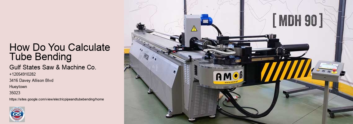 How Do You Calculate Tube Bending Gulf States Saw & Machine Co. How Do You Calculate Tube Bending