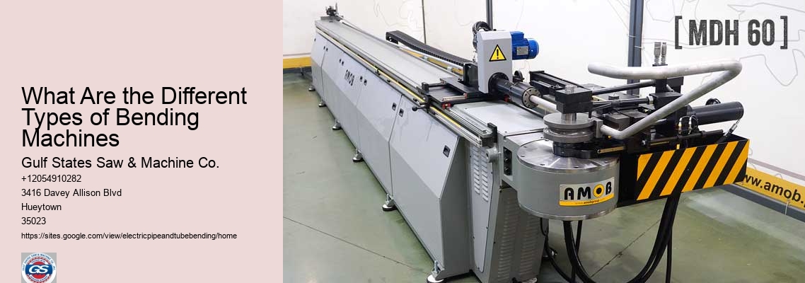 What Are the Different Types of Bending Machines Gulf States Saw & Machine Co. What Are the Different Types of Bending Machines
