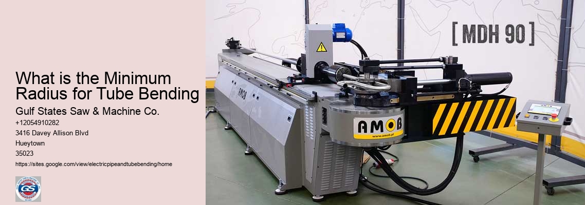 What is the Minimum Radius for Tube Bending Gulf States Saw & Machine Co. What is the Minimum Radius for Tube Bending