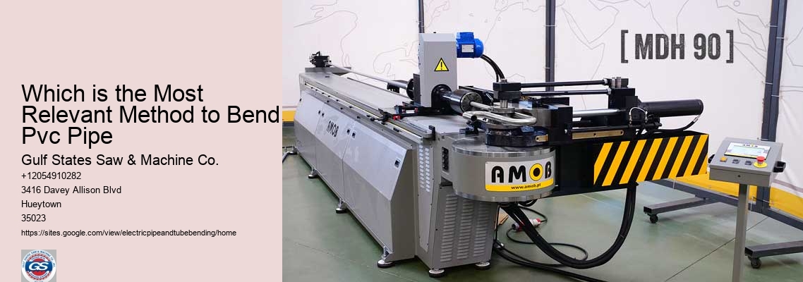 Which is the Most Relevant Method to Bend Pvc Pipe Gulf States Saw & Machine Co. Which is the Most Relevant Method to Bend Pvc Pipe